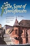 The Scent of Snowflowers: a chronicle of faith, hope and survival in war ravaged Budapest