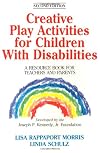 Creative Play Activities for Children with Disabilities: A Resource Book for Teachers and Parents
