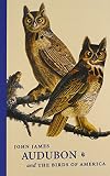 John James Audubon and The Birds of America: A Visionary Achievement in Ornithology Illustration (The Huntington Library Classics)