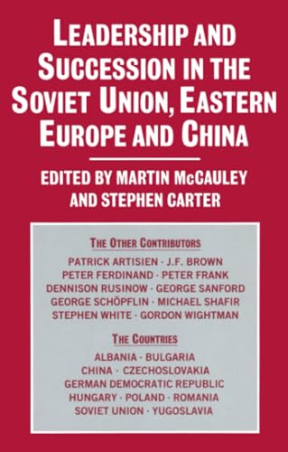 Leadership and Succession in the Soviet Union, Eastern Europe, and China (With: Martin McCauley) cover