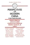 Perspectives on Modern China: Four Anniversaries (Studies on Modern China)