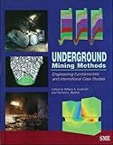 Underground Mining Methods Engineering Fundamentals And International Case Studies