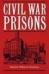 Civil War Prisons: A Study in War Psychology