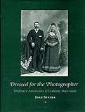 Dressed for the Photographer: Ordinary Americans and Fashion, 1840-1900