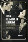 From Broadway to Cleveland: A History of the Hanna Theatre (Cleveland Theater)