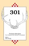 301 Venison Recipes: The Ultimate Deer Hunter's Cookbook