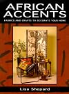 African Accents: Fabrics and Crafts to Decorate Your Home