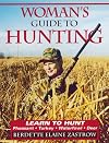 Woman's Guide to Hunting: Learn to Hunt Pheasant, Turkey, Waterfowl, Deer