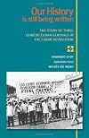 Our History Is Still Being Written: The Story of Three Chinese-Cuban Generals in the Cuban Revolution