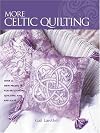 More Celtic Quilting: Over 25 New Projects for Patchwork Quilting, and Applique