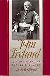 John Ireland and the American Catholic Church