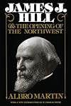 James J. Hill & The Opening of the Northwest