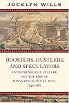 Boosters, Hustlers, and Speculators: Entrepreneurial Culture and the Rise of Minneapolis and St. Paul, 1849-1883
