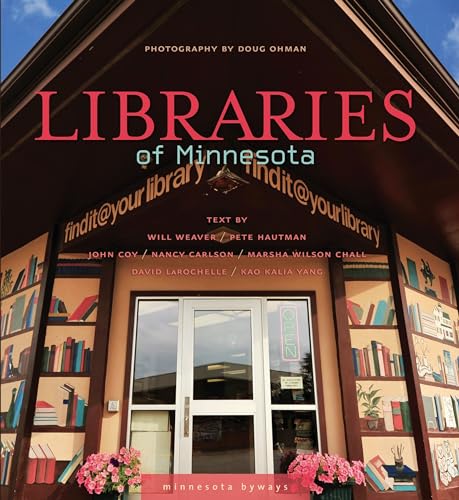 Libraries of Minnesota (With: Kao Kalia Yang,Will Weaver,John Coy,Nancy Carlson,David LaRochelle,Marsha Wilson Chall,Doug Ohman) cover