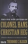 The Civil War Letters of Colonel Hans Christian Heg: A Norwegian Regiment in the American Civil War