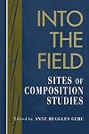Into the Field: Sites of Composition Studies