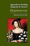 Approaches To Teaching Marguerite De Navarres Heptameron Approaches To Teaching World Literature
