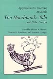 Approaches To Teaching Atwoods The Handmaids Tale And Other Works Approaches To Teaching World Literature
