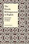 The Female Bildungsroman in English: An Annotated Bibliography of Criticism (Selected Bibliographies in Language and Lit
