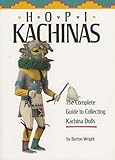 Hopi Kachinas The Complete Guide To Collecting Kachina Dolls