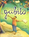 My Name Is Gabito: The Life of Gabriel García Márquez/Me llamo Gabito: La vida de Gabriel García Márquez