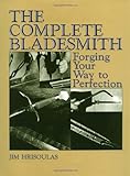 The Complete Bladesmith Forging Your Way To Perfection
