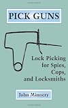 Pick Guns: Lock Picking For Spies, Cops, And Locksmiths