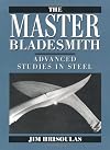 The Master Bladesmith: Advanced Studies In Steel