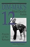 Dim-Mak's 12 Most Deadly Katas: Points Of No Return