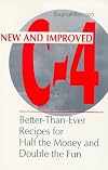 New And Improved C-4: Better-Than-Ever Recipes For Half The Money And Double The Fun