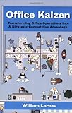 Office Kaizen Transforming Office Operations Into A Strategic Competitive Advantage