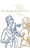 The Meaning of Courtly Love.
