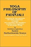Yoga Philosophy Of Patanjali Containing His Yoga Aphorisms With Vyasas Commentary In Sanskrit And A Translation With Annotations Including Many Suggestions For The Practice Of Yoga