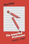 Teaching: The Imperiled Profession