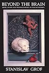 Beyond the Brain: Birth, Death and Transcendence in Psychotherapy