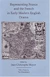 Representing France and the French in Early Modern English Drama
