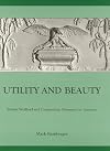 Utility And Beauty: Robert Wellford and Composition Ornament in America (Studies in Seventeenth- and Eighteenth- Century Art and Culture)