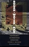 Rough-Water Man: Elwyn Blake's Colorado River Expeditions