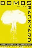 Bombs In The Backyard Atomic Testing And American Politics