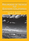 Railroads of Nevada and Eastern California, Vol. 3: More on the Northern Roads (Volume 3)