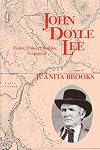 John Doyle Lee: Zealot, Pioneer Builder, Scapegoat