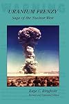 Uranium Frenzy: Saga of the Nuclear West