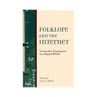 Folklore and the Internet: Vernacular Expression in a Digital World