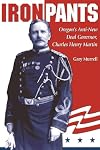 Iron Pants: Oregon's Anti-New Deal Governor, Charles Henry Martin