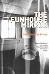 The Funhouse Mirror: Reflections on Prison