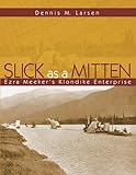 Slick As A Mitten Ezra Meekers Klondike Enterprise