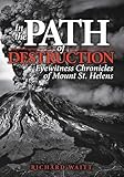 In The Path Of Destruction Eyewitness Chronicles Of Mount St Helens