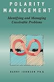 Polarity Management Identifying And Managing Unsolvable Problems