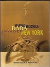 Making Mischief: Dada Invades New York