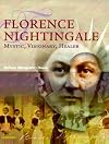 Florence Nightingale: Mystic, Visionary, Healer